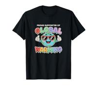 Proud Supporter Of Global Warming Unhinged Dark Humor Meme T-Shirt
