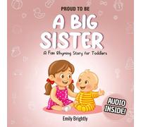 Proud to Be a Big Sister: A Fun Rhyming Story for Toddlers About Love, Family, and Welcoming a New Baby Sibling