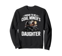 Proud To Be A Coal Miner Daughter Coal Mining Pride Sweatshirt
