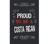 Proud To Be A Costa Rican: Writing Journals & Notebook Gift Ideas: Lined Notebook / Journal Gift, 120 Pages, 6x9, Soft Cover, Matte Finish