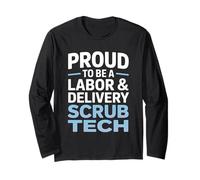 Proud to Be A Labor and Delivery Scrub Tech Long Sleeve T-Shirt