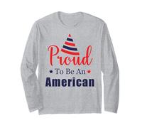 Proud to Be an American Patriotic USA Flag 4th of July Long Sleeve T-Shirt