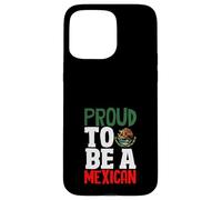 Proud To Be An Mexican Pride Flag Mexico Roots Heritage Case for iPhone 15 Pro Max