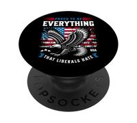 Proud To Be Everything Liberals Hate - Patriotic USA Eagle PopSockets Adhesive PopGrip