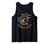 Proud to Be Everything Liberals Hate - Patriotic USA Eagle Tank Top