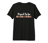 Proud to be Multicultural - Diversity Unity Statement Premium T-Shirt