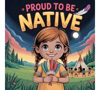 Proud to Be Native american story for kids: An Children's Book About Heritage, Strength, and Native Roots