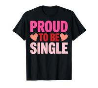 Proud to Be Single - Anti Love T-Shirt