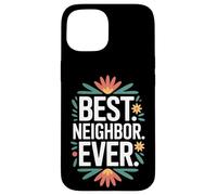 Proud To Be The Best Neighbor Ever Around The Block Case for iPhone 15