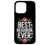Proud To Be The Best Neighbor Ever Around The Block Case for iPhone 15 Pro Max