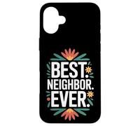 Proud To Be The Best Neighbor Ever Around The Block Case for iPhone 16 Plus