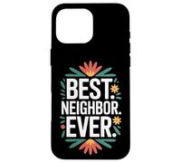 Proud To Be The Best Neighbor Ever Around The Block Case for iPhone 16 Pro Max