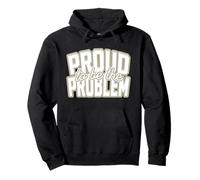 Proud to be the Problem Satire for Rebels and Iconoclasts Pullover Hoodie