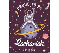 Proud to Be Zachariah Notebook: Astronaut Notebook Birthday Gift For Boys, Men With Personalized Name With Awesome Space Cover Design, 8.5x11 in ,110 Lined Pages.