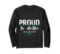 Proud to Stutter - Stuttering Awareness Long Sleeve T-Shirt
