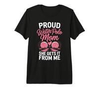 Proud Water Polo Mom She Gets It from Me Premium T-Shirt