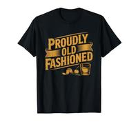 Proudly Old Fashioned Whiskey Cocktail Bar Humor T-Shirt