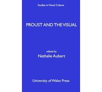 Proust and the Visual (European Visual Cultures) (Studies in Visual Culture)