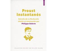 Proust. Instantanés: Extraits de La Recherche choisis et commentés par Philippe Delerm