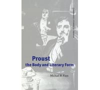 Proust, the Body and Literary Form: 59 (Cambridge Studies in French, Series Number 59)