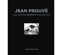 Prouvé, Jean - Jean Prouvé: Maison Demontable Metropole Demountable House, 1949 (Jean Prouvé Architecture, 7)