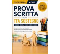 Prova scritta TFA Sostegno XI Ciclo: 100 tracce commentate, casi didattici, progettazioni inclusive, UDA e strumenti operativi per superare la prova scritta