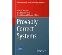 Provably Correct Systems (NASA Monographs in Systems and Software Engineering)