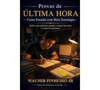 Provas de Última Hora: Como Estudar com Mais Estratégia: Saiba o que priorizar quando o tempo está curto e a prova se aproxima (Coleção Alta Performance nos Estudos)