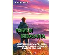 PROVE DI RINASCITA: VICISSITUDINI E AMORI DI UN DIVORZIATO ALLA RICERCA DI UNA VITA MIGLIORE