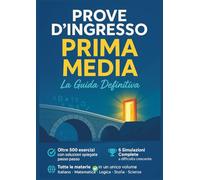Prove Ingresso Prima Media - Preparazione alle Medie con Esercizi, Temi Svolti e Simulazioni per Test d'Ingresso Eccellenti: Oltre 500 Prove di ... Inglese, Educazione Civica e Cittadinanza