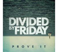 Prove It by Divided by Friday (2011-09-13)