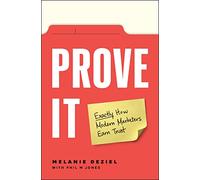 Prove It: Exactly How Modern Marketers Earn Trust