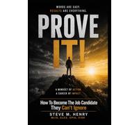 PROVE IT!: How To Become The Job Candidate They Can't Ignore (Education Path, Career, Future)