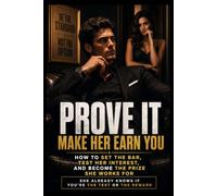 PROVE IT: Make Her Earn You
