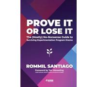 Prove It or Lose It - The (Mostly) No-Nonsense Guide to Surviving Experimentation Program Drama