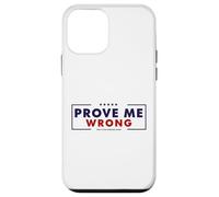 Prove Me Wrong Motivational Graphic Case for iPhone 12 mini