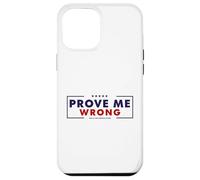 Prove Me Wrong Motivational Graphic Case for iPhone 12 Pro Max