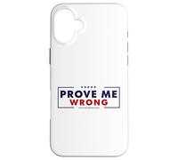Prove Me Wrong Motivational Graphic Case for iPhone 16 Plus