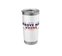 Prove Me Wrong Motivational Graphic Stainless Steel Insulated Tumbler