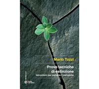 Prove tecniche di estinzione. Istruzioni per salvare il salvabile (Arcipelago)