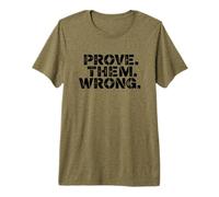 Prove Them Wrong Motivational Quote Premium T-Shirt