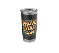 Prove You Can Motivation Determination Overcome |- Stainless Steel Insulated Tumbler