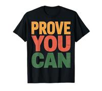 Prove You Can Motivation Determination Overcome - T-Shirt