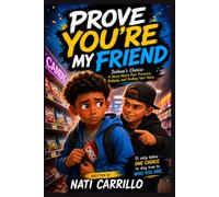 PROVE YOU'RE MY FRIEND: Joshua's Choice - A Story About Peer Pressure, Bullying, and Finding Your Voice