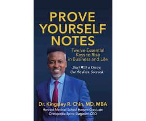 PROVE YOURSELF NOTES: Twelve Essential Keys to Rise in Business and Life