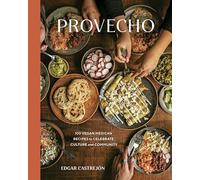 Provecho: 100 Vegan Mexican Recipes to Celebrate Cultur - Hardback NEW Castrejon