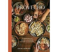 Provecho 100 Vegan Mexican Recipes to Celebrate Culture and Community A Cookbook