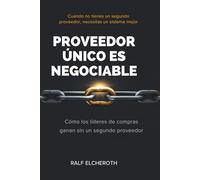 Proveedor Único es Negociable: Cómo los líderes de compras ganan sin un segundo proveedor