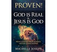 PROVEN! God is Real & Jesus is God: New Evidence From Science, History & Philosophy