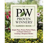 The Proven Winners Garden Book: Simple Plans, Picture-Perfect Plants, and Expert Advice for Creating a Gorgeous Garden